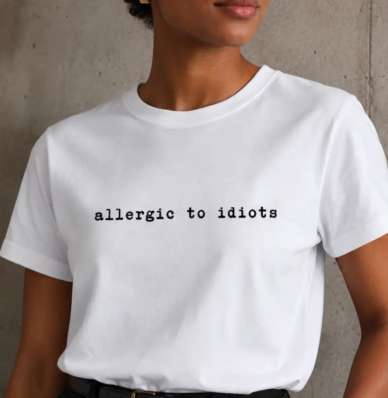Allergic To Idiots