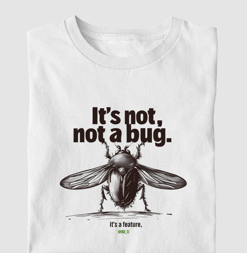 Camiseta "It's not a Bug It's a Feature" T.I