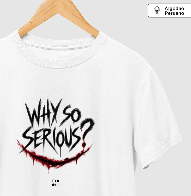 Why so serious? Algodão Peruano