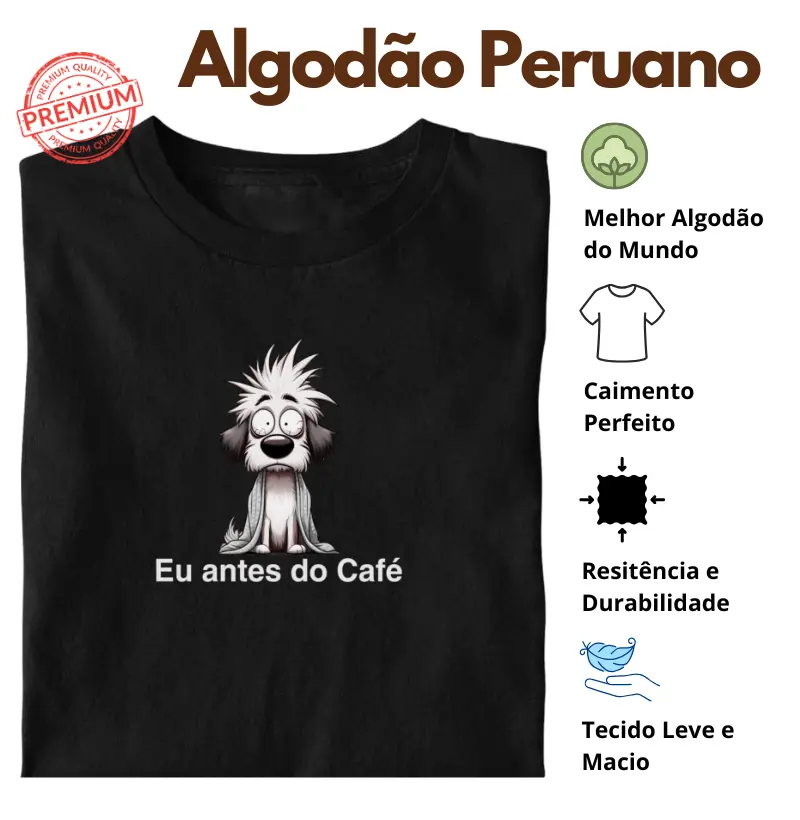 Camiseta Eu Antes do Café Monocromática Algodão Peruano