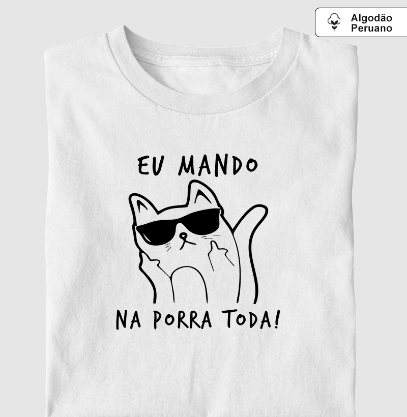 Eu mando na porra toda!