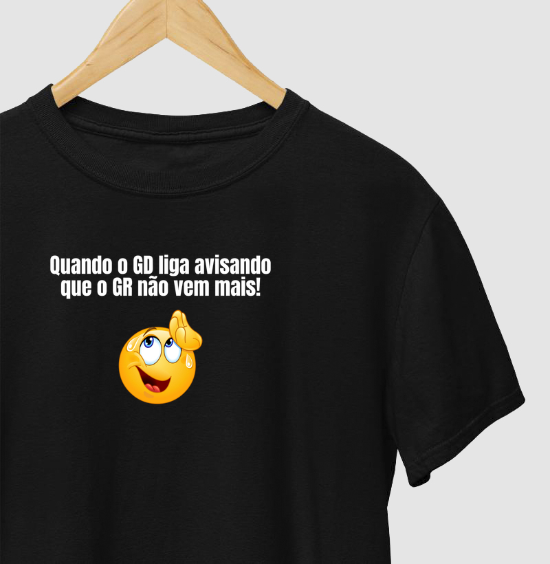 Quando o GD liga avisando que o GR não vem mais!