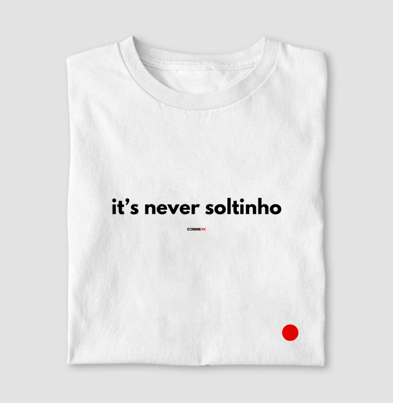 Camiseta ITS NEVER SOLTINHO | Jiu Jitsu | OSSX