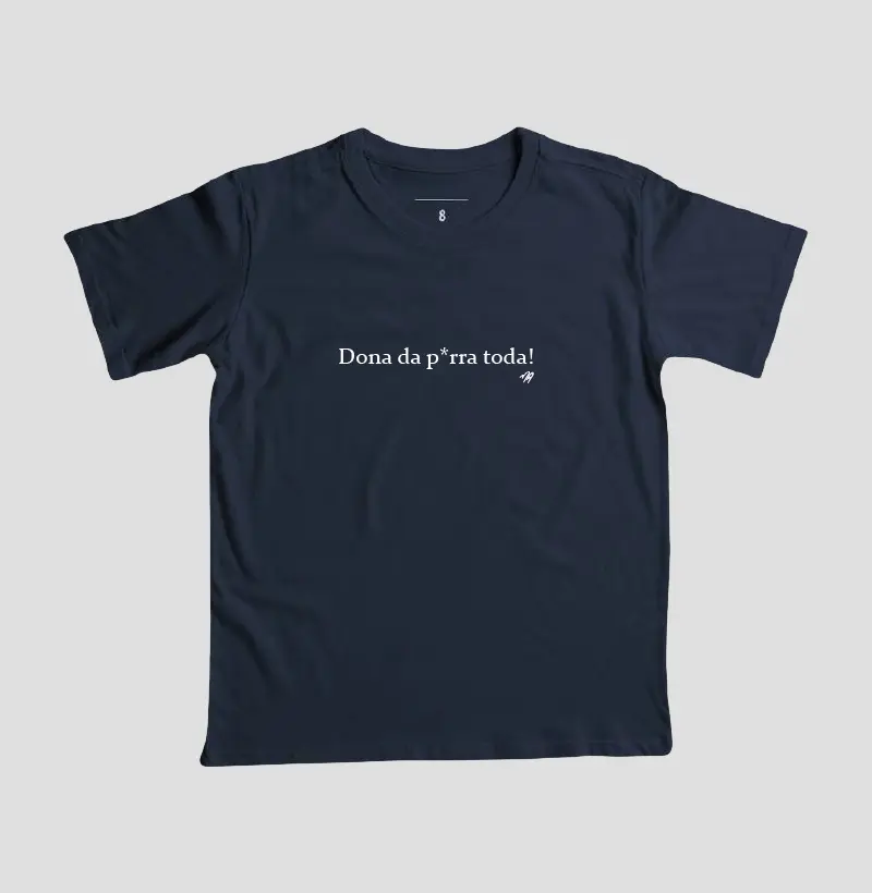 Dona da p*rra toda! - Camiseta Infantil