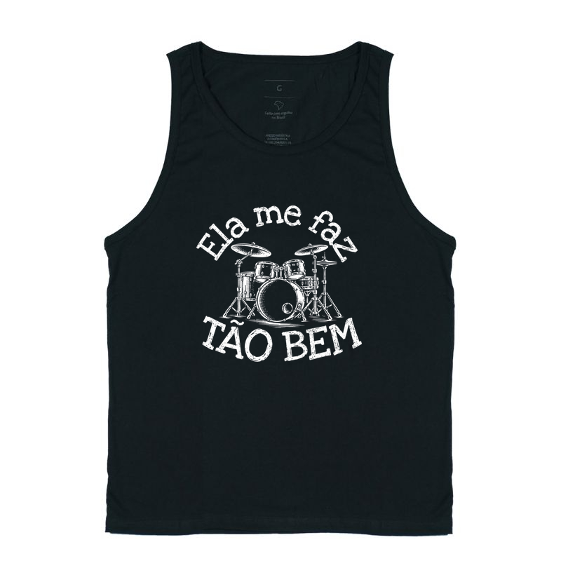ELA ME FAZ TÃO BEM (BATERIA) - Regata
