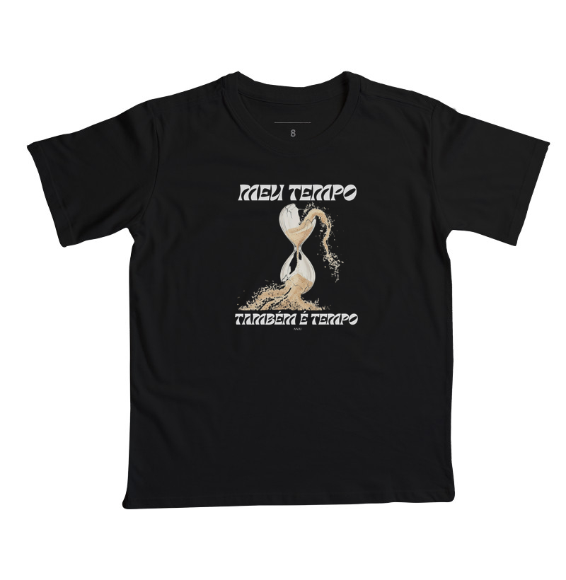 Meu tempo também é tempo - Camiseta Infantil