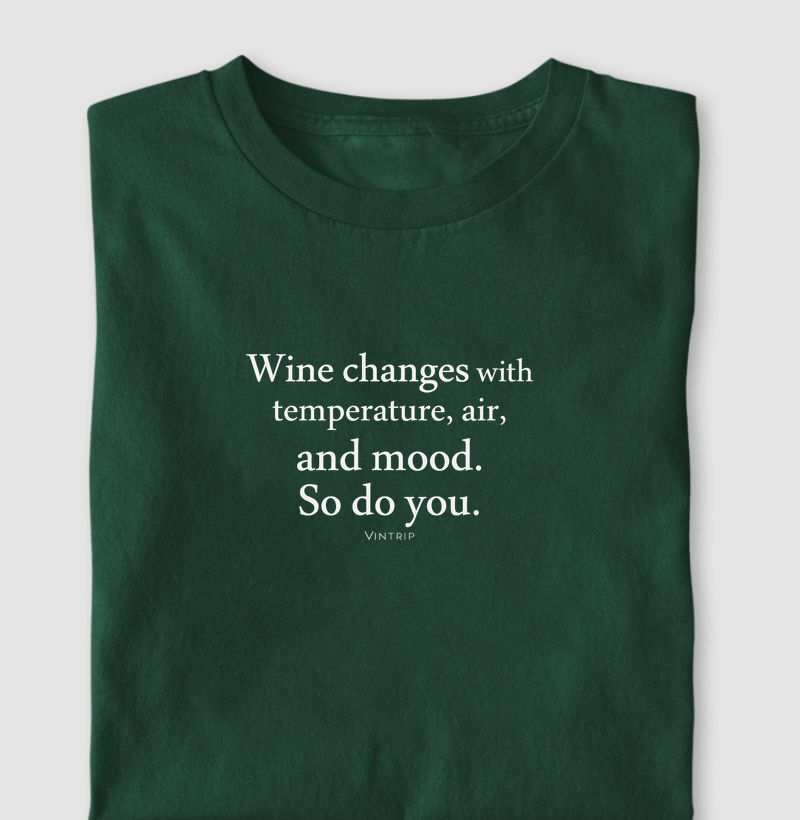 Wine changes with temperature, air, and mood. So do you.