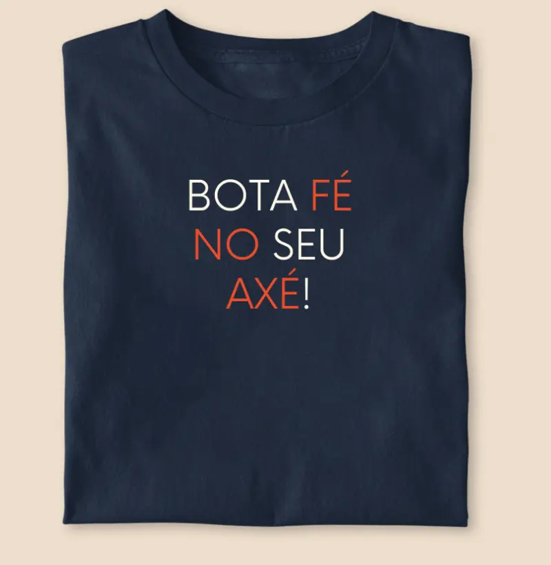 Bota fé no seu axé!