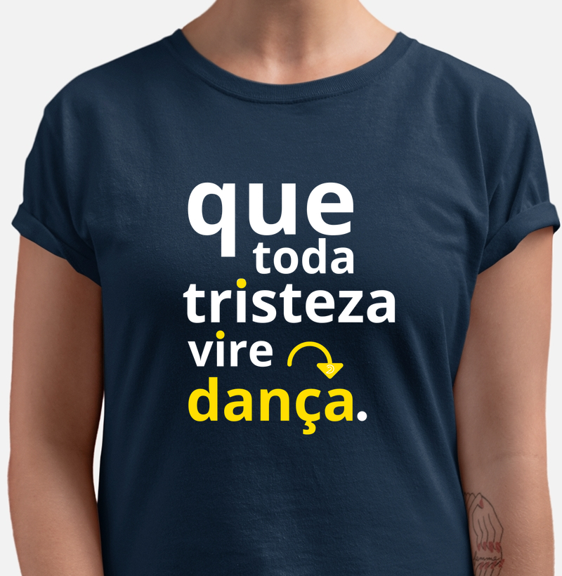 Que toda tristeza vire dança.