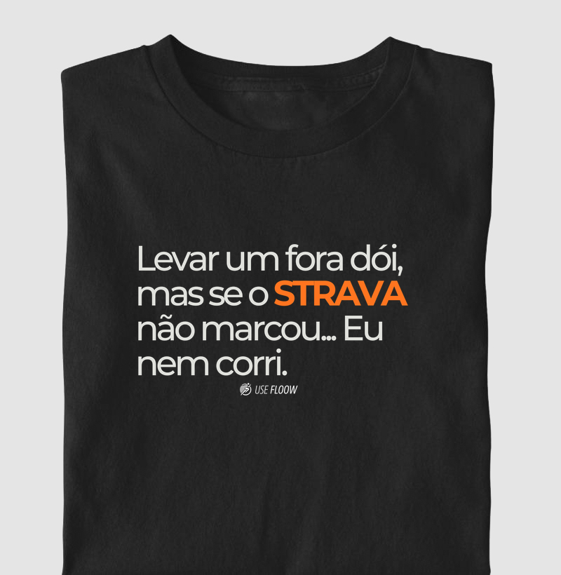 Camiseta Corrida - Se O Strava Não Marcou