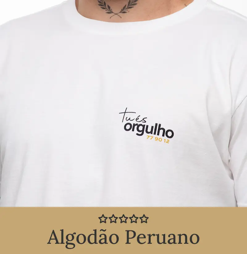 Tu És Orgulho – 77, 90, 12 - Algodão Peruano