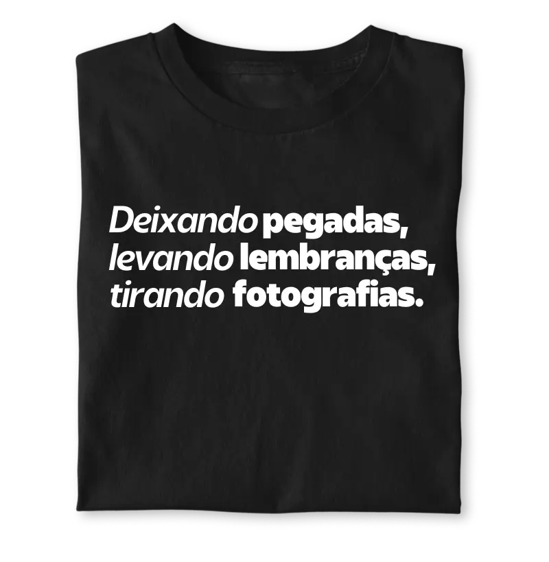 Deixando pegadas, levando lembranças, tirando fotografias