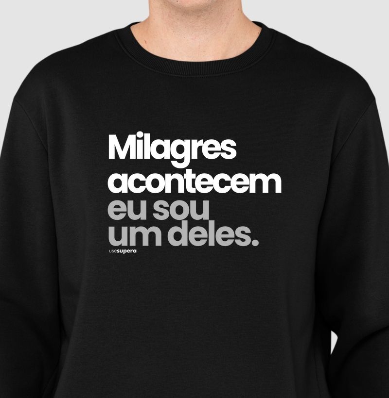 Moletom Suéter "Milagres acontecem, eu sou um deles."