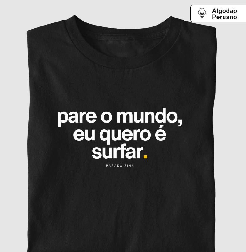 pare o mundo, eu quero é surfar.