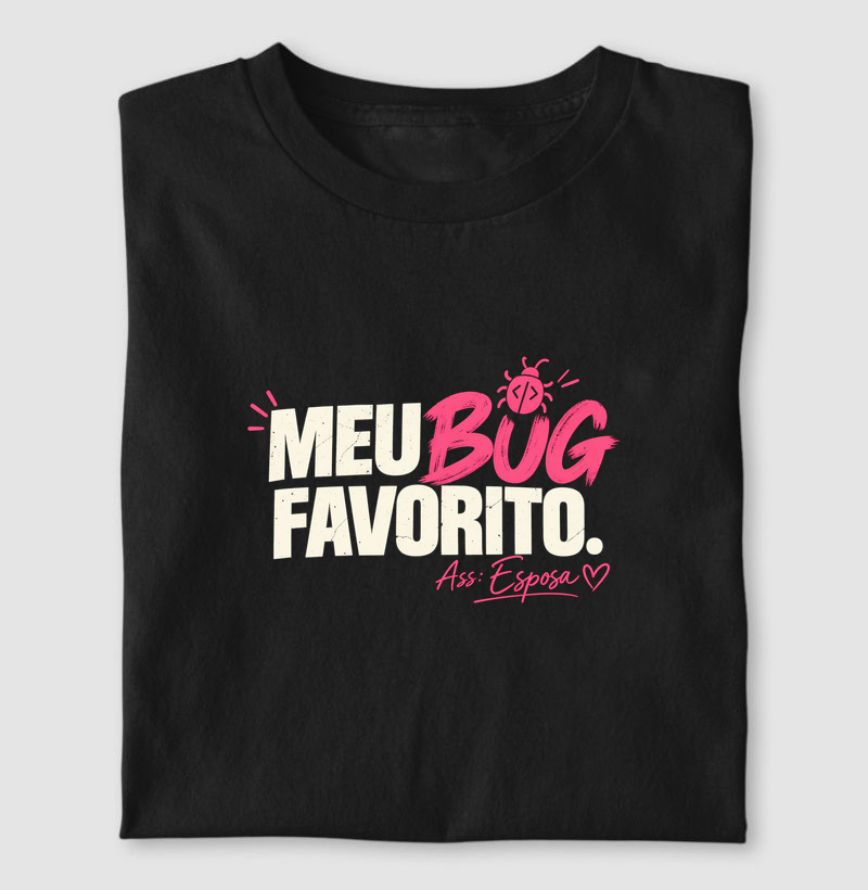 Meu Bug Favorito — Ass: Esposa - Camiseta