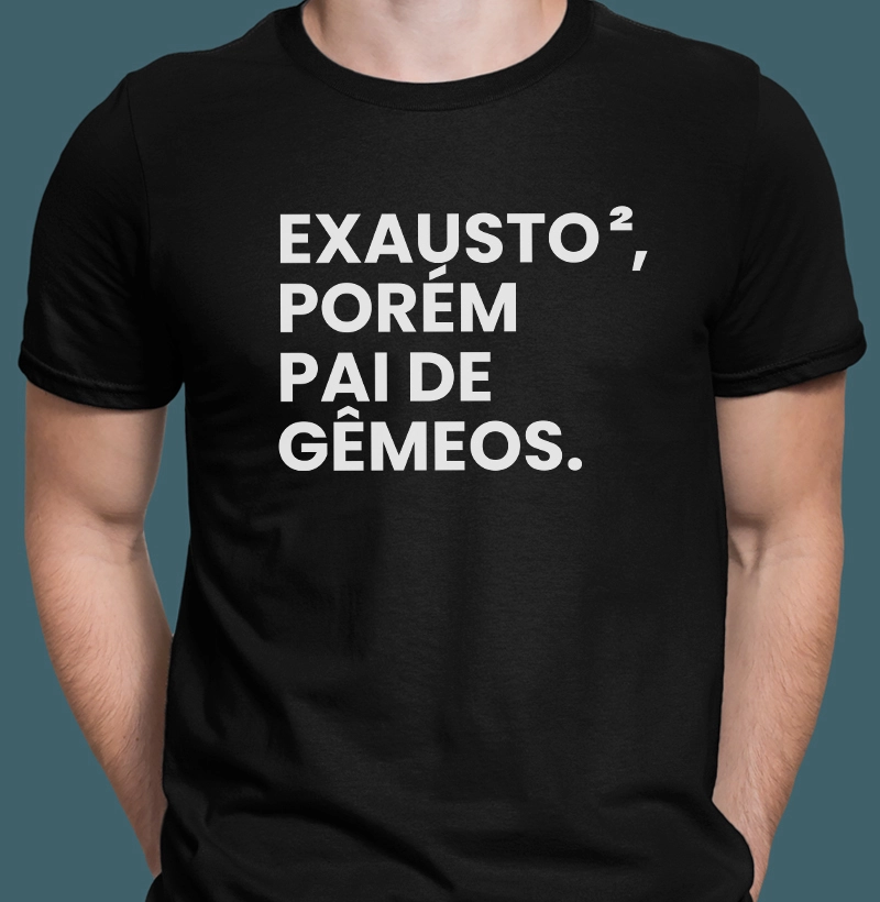 Exausto, porém pai de gêmeos.