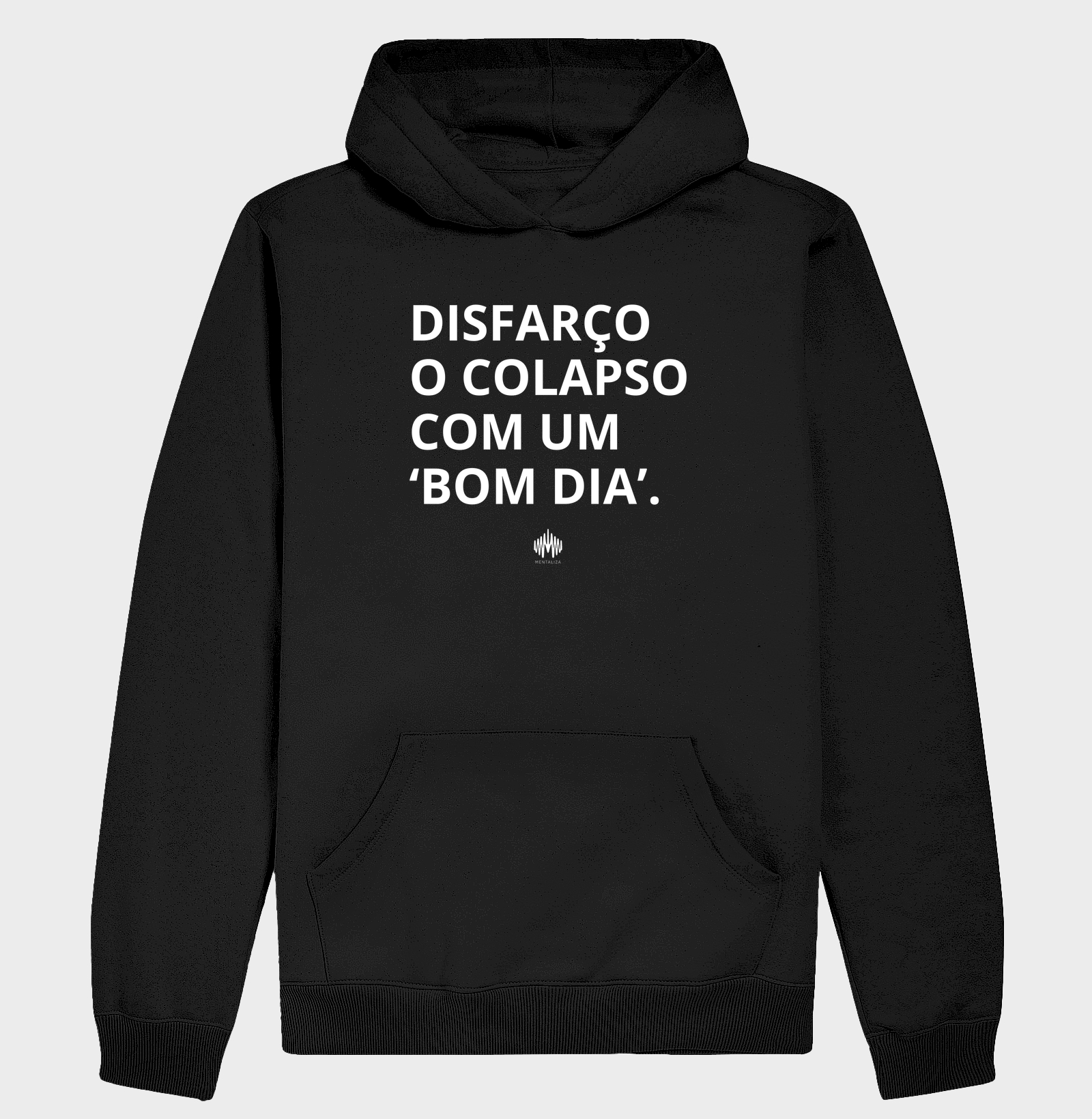 Disfarço o colapso com um 'bom dia'. - Hoodie Moletom