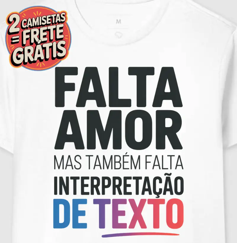Camiseta Falta Amor e Interpretação de Texto