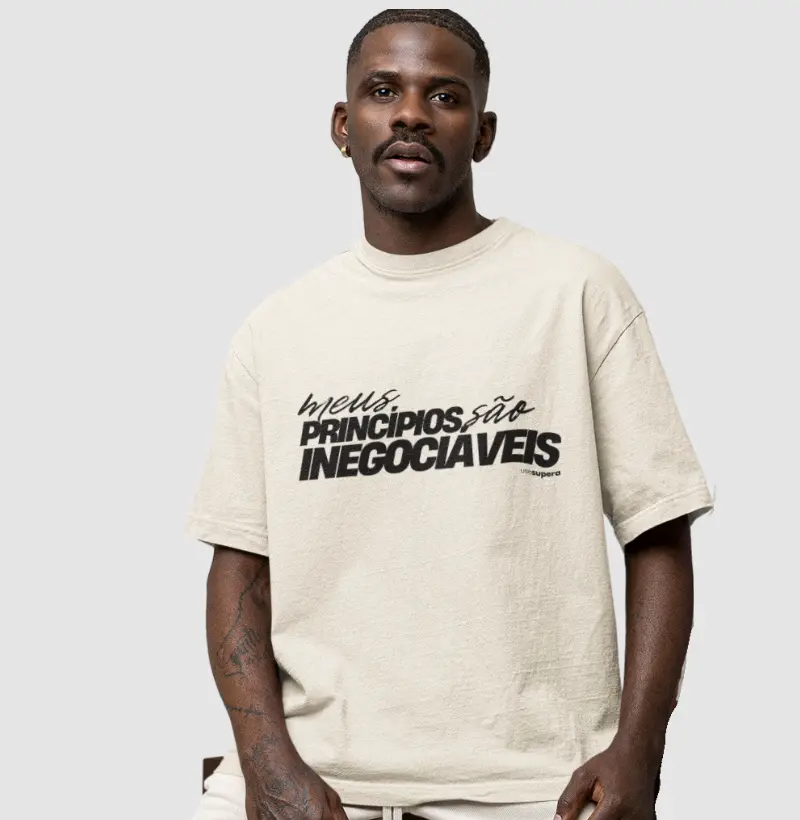 Oversized "Meus princípios são inegociáveis"