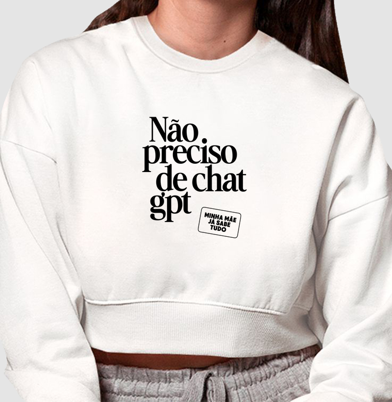Moletom cropped Não preciso de Chat GPT - Algodão Premium