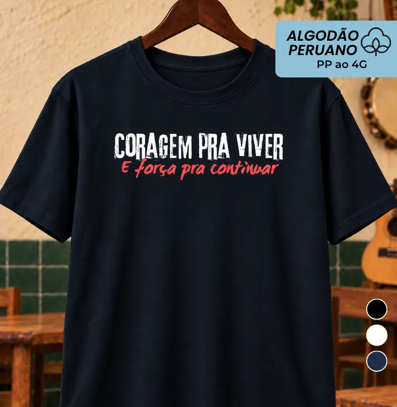 Coragem pra viver 2 - Camiseta Algodão Peruano
