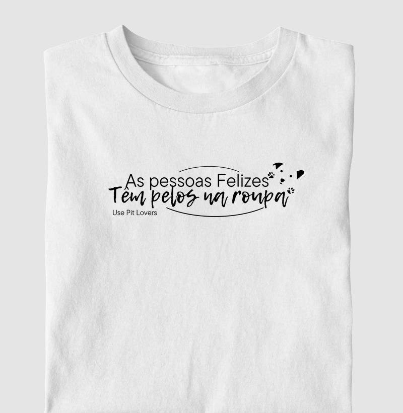 As pessoas felizes tem pelos na roupa