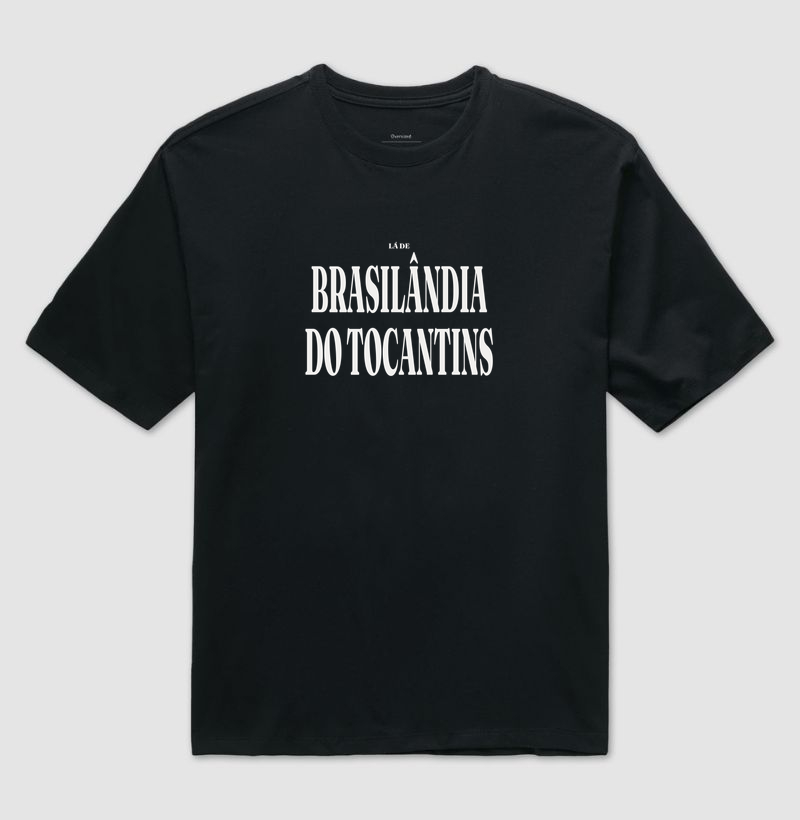 Brasilândia do Tocantins | Tipografia TO - Camiseta Oversized