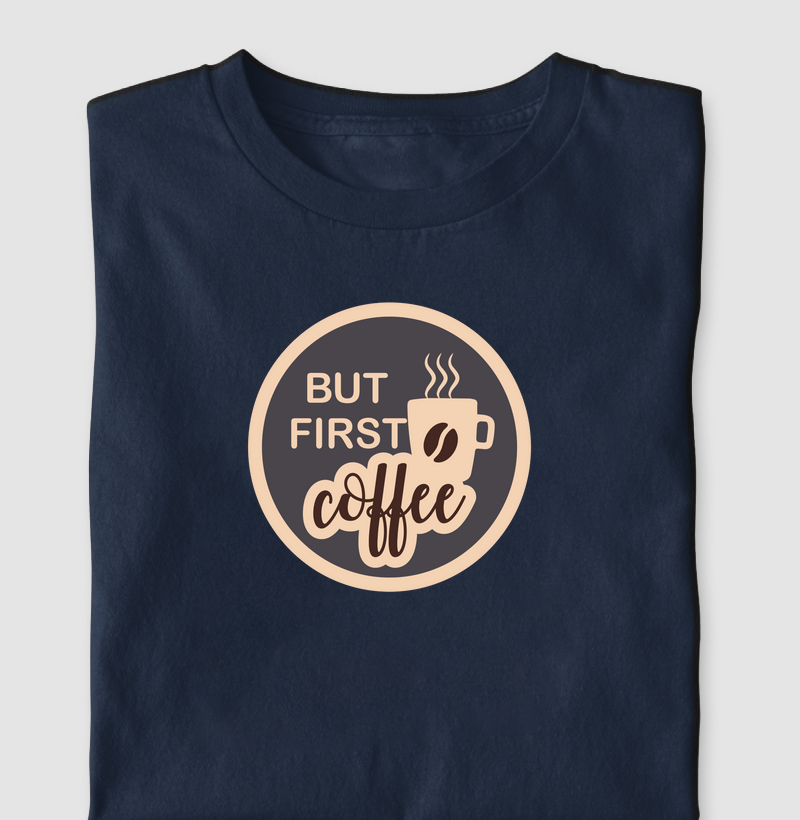 Camiseta Mas Primeiro Café Algodão Nacional