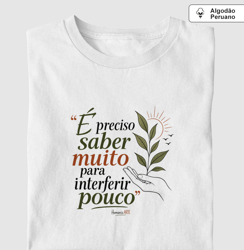 É Preciso Saber Muito Para Interferir Pouco Algodão Peruano
