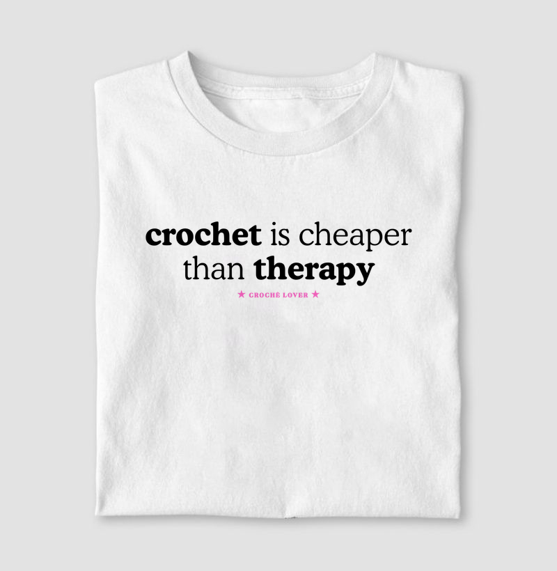 Camiseta Crochet Is Cheaper Than Theraphy Aesthetic Frase