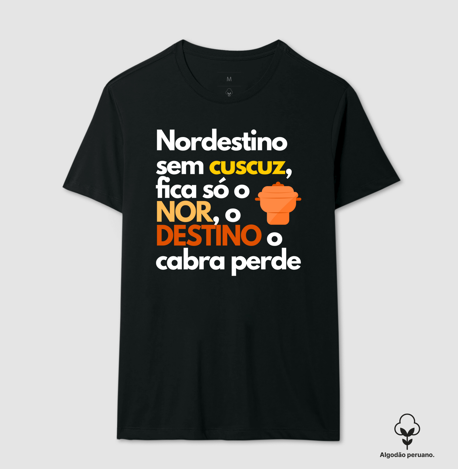 Nordestino sem cuscuz, fica só o NOR, o DESTINO o cabra perde