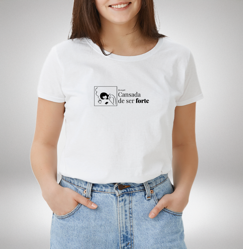 Camiseta Baby Look - Cansada de ser forte