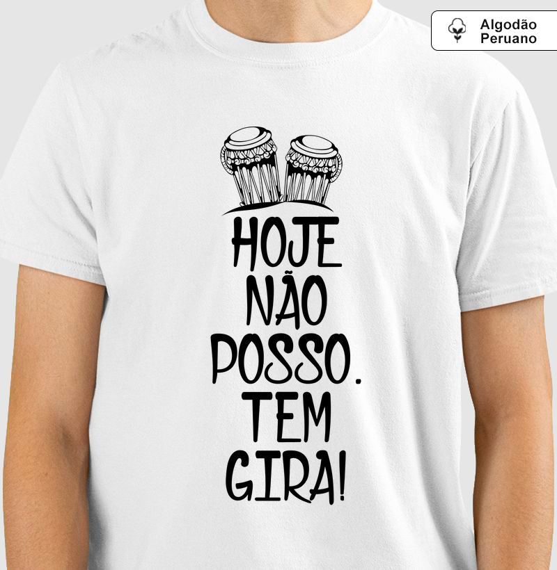 Hoje não posso, tem gira! - Algodão Peruano