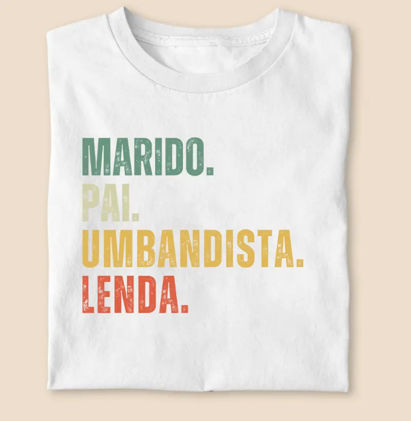 MARIDO. PAI. UMBANDISTA. LENDA.