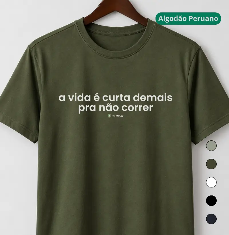 Camiseta Algodão Peruano Corrida - A Vida É Curta Demais Pra Não Correr