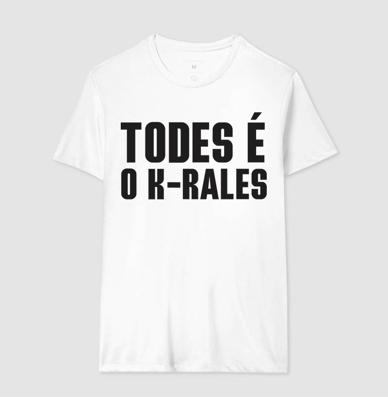 "TODES É O K-RALES"