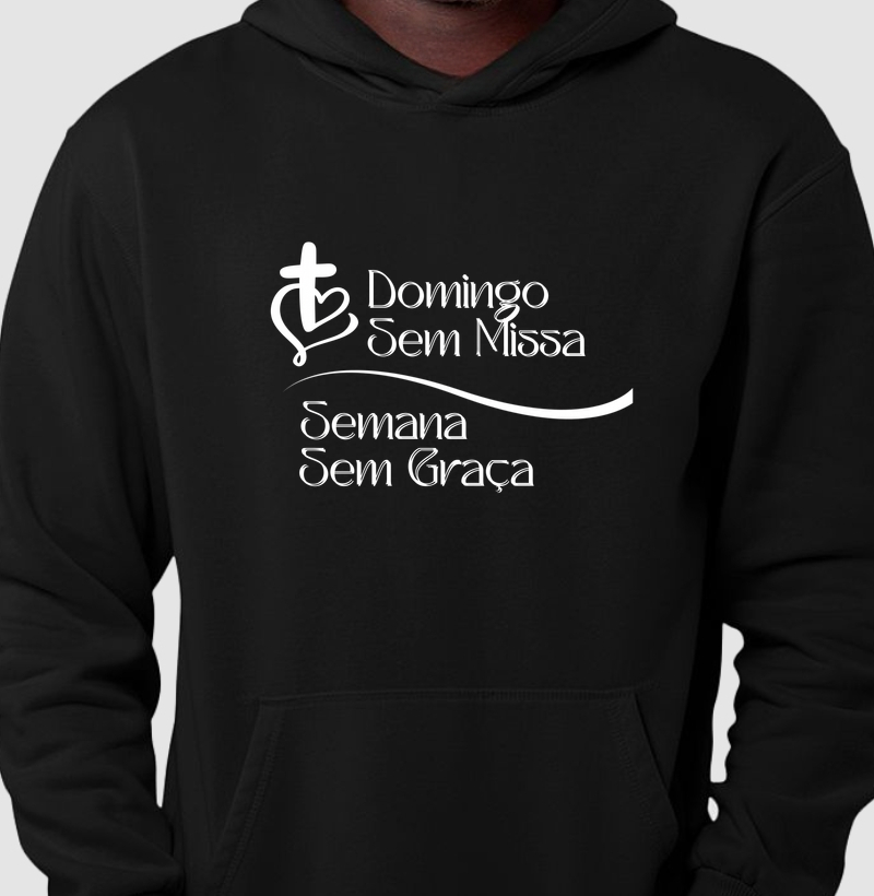 Moletom Domingo sem missa… semana sem graça