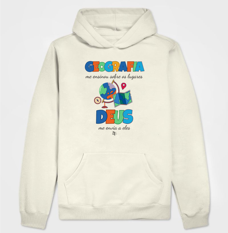 Geografia me ensinou sobre os lugares, Deus me envia a eles. - Hoodie Moletom