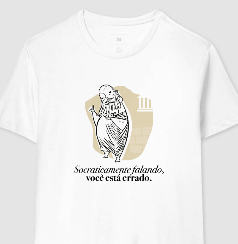 Socraticamente falando, você está errado