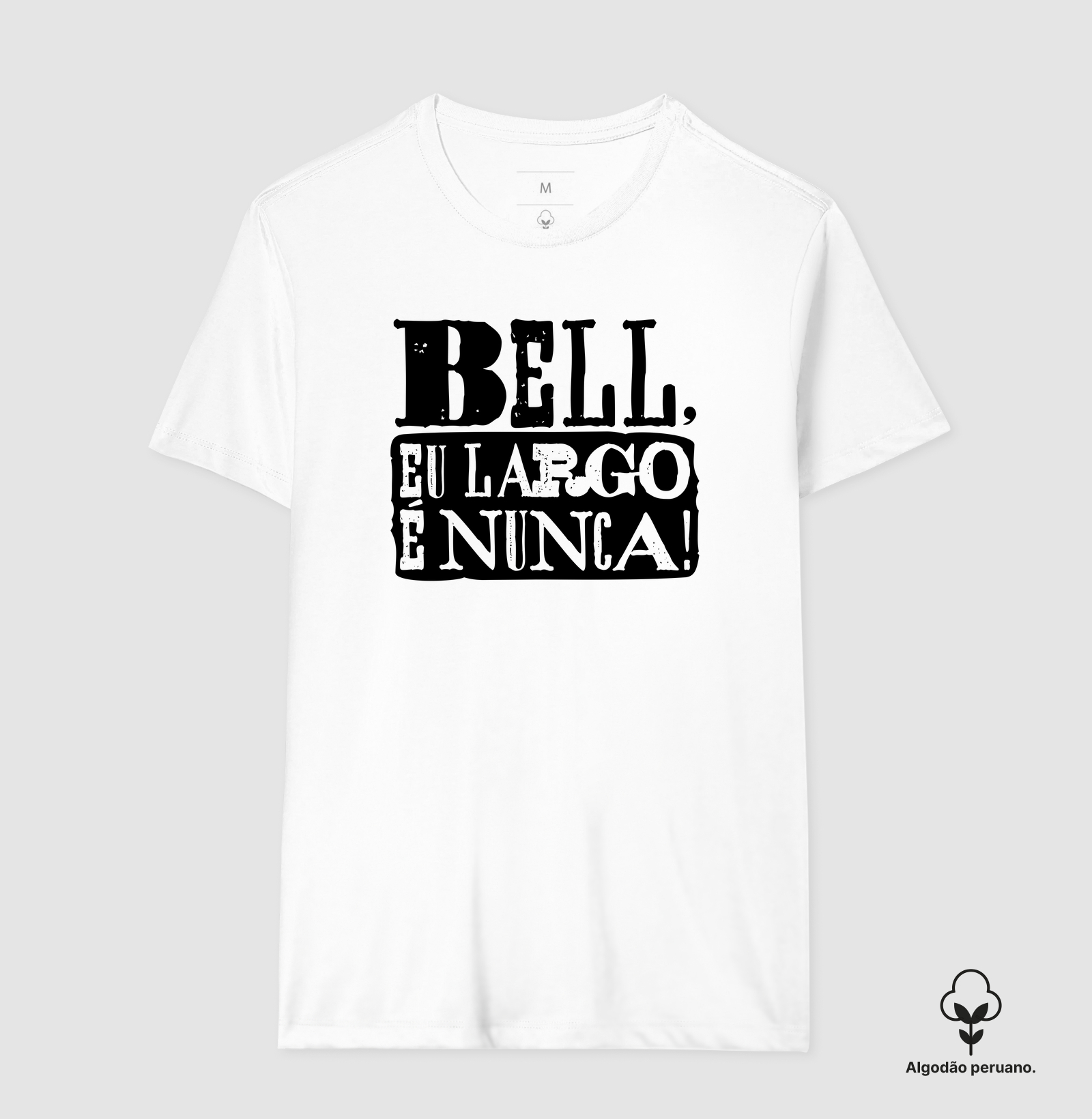 Camiseta Axé - Bell, eu largo é nunca