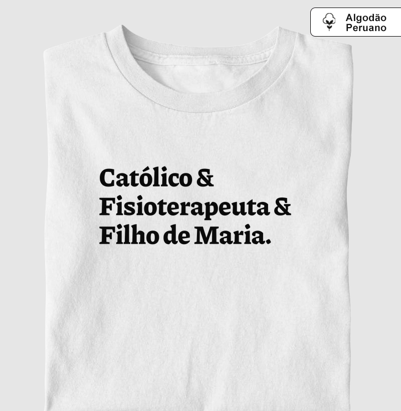 Católico & Fisioterapeuta & Filho de Maria - Algodão Peruano
