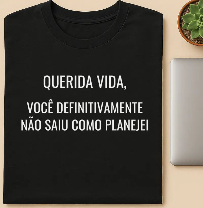Querida Vida, Você definitivamente não saiu como planejei