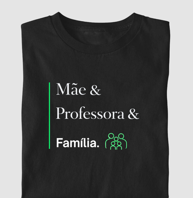 Mãe & Professora & Família