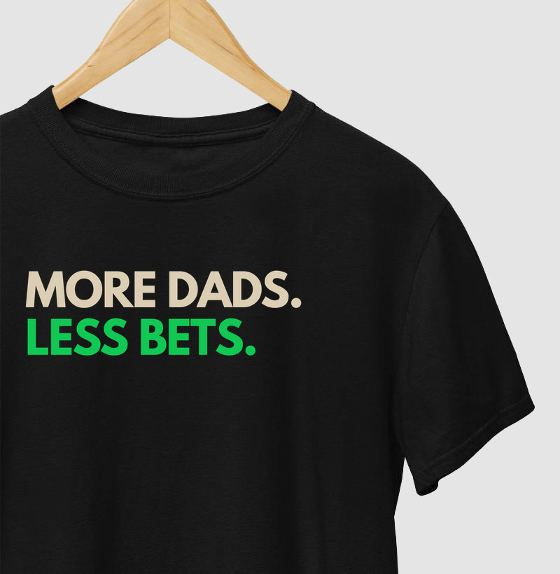 More Dads. Less Bets.