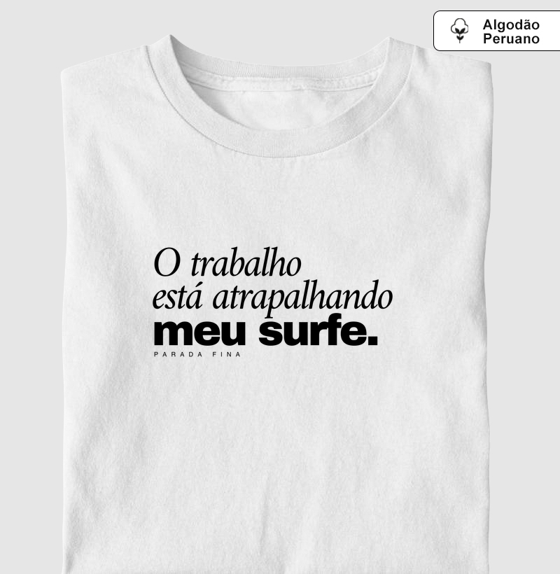 O trabalho está atrapalhando meu surfe.