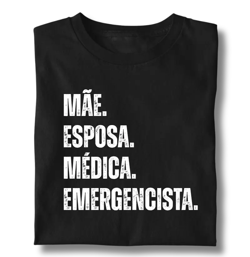 Mãe. Esposa. médica.  Emergencista.