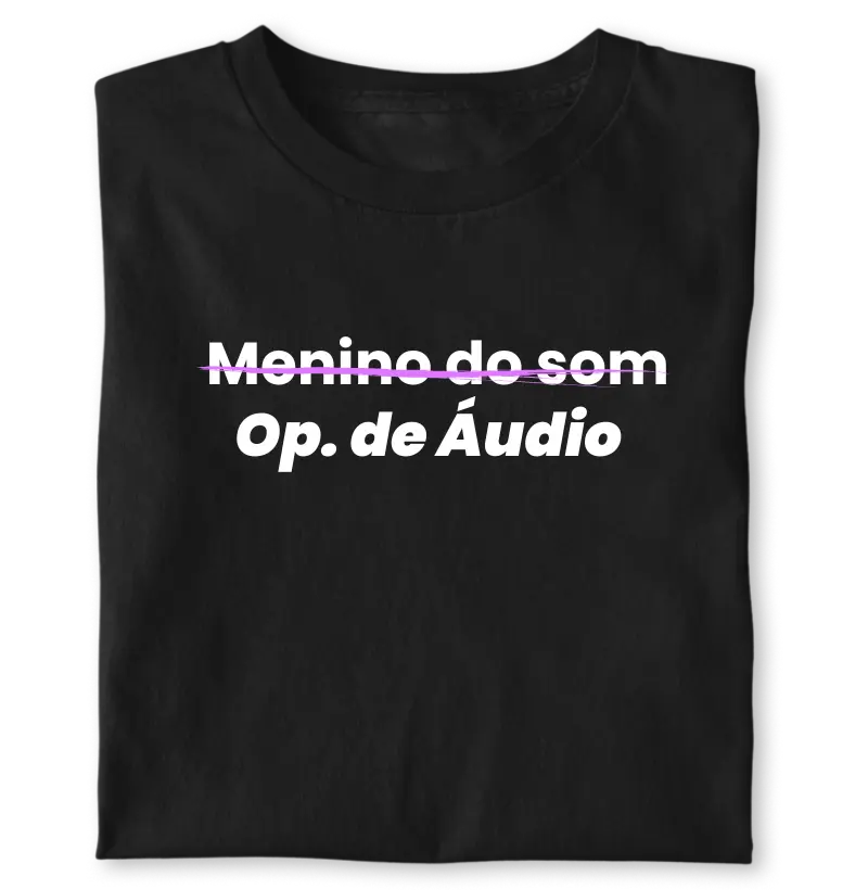Menino do som, não. Op. de Áudio!