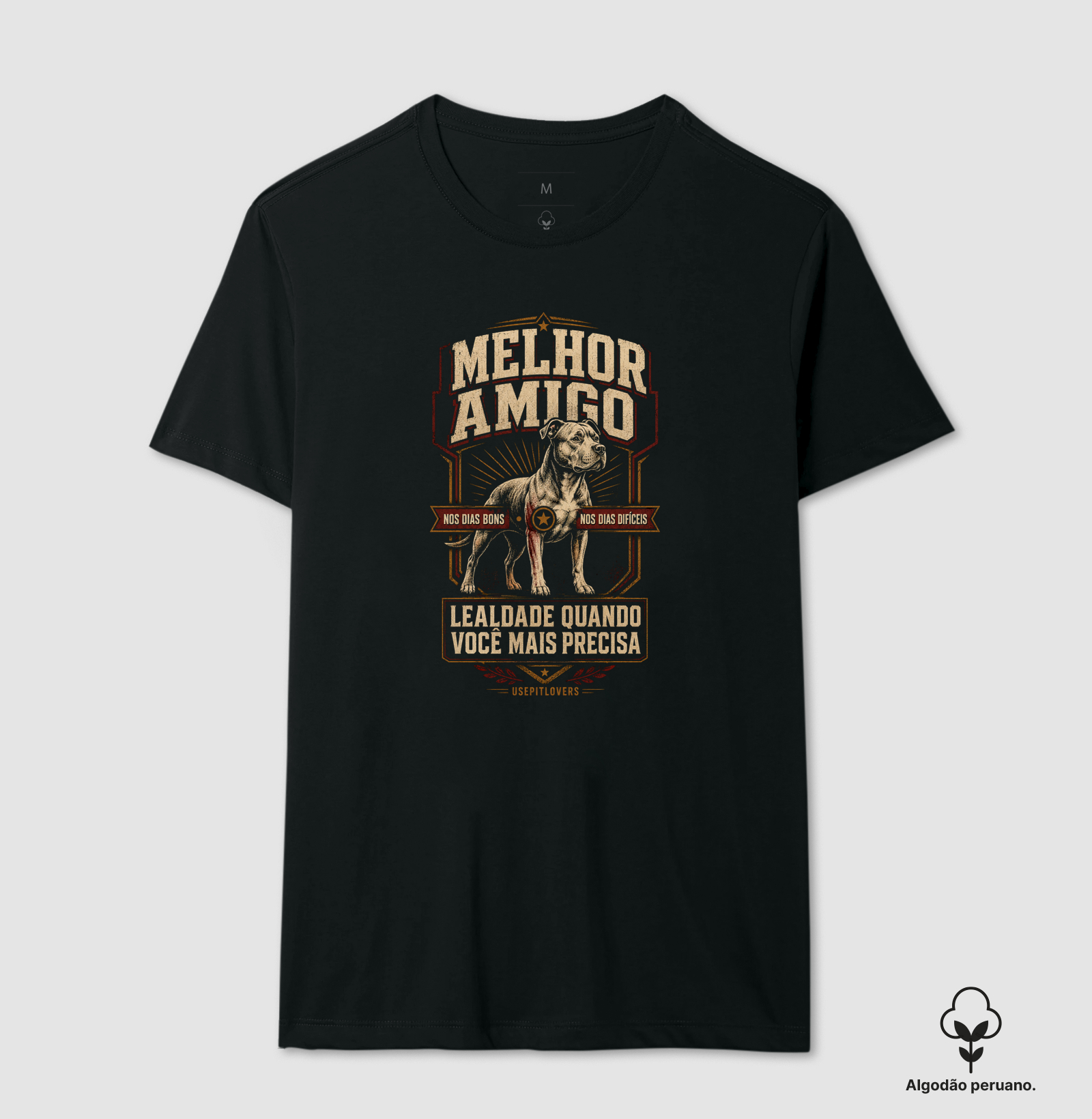 MELHOR AMIGO NOS DIAS NONS E NOS DIAS DIFICEIS LEALDADE QUANDO VOCÊ MAIS PRECISA - Camiseta Algodão Peruano