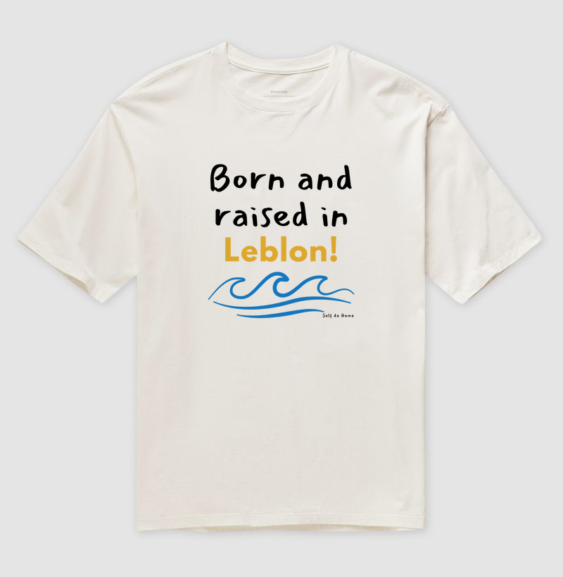 BORN AND RAISED IN LEBLON  | Confecção Reserva 🦜