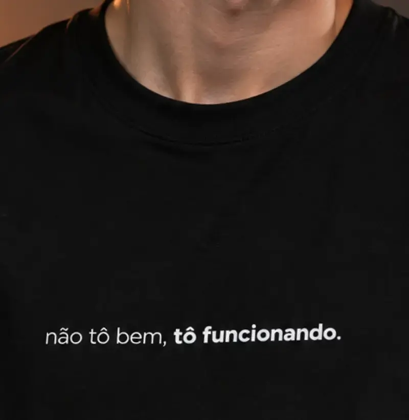 Não Tô Bem, Tô Funcionando - Camiseta